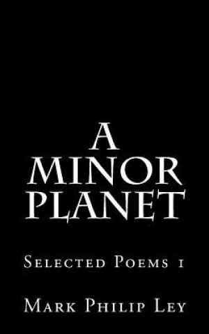 Libro A Minor Planet: Selected Poems Mark Philip Ley