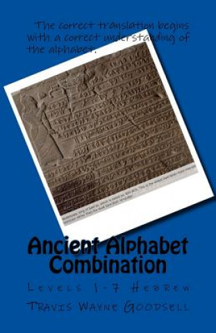 Könyv Ancient Alphabet Combination: Levels 1-7 Hebrew Travis Wayne Goodsell