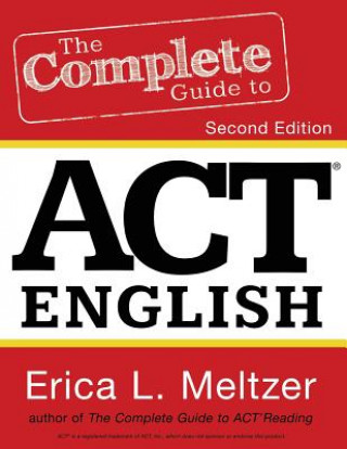 Kniha The Complete Guide to ACT English, 2nd Edition Erica L Meltzer