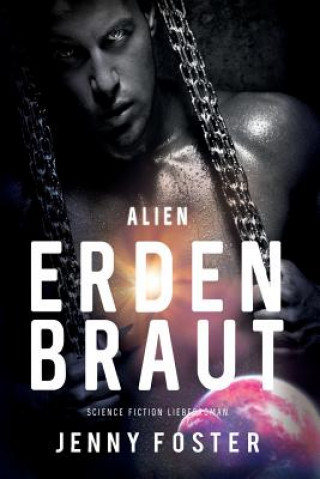 Könyv Alien - Erdenbraut: Science Fiction Liebesroman Jenny Foster