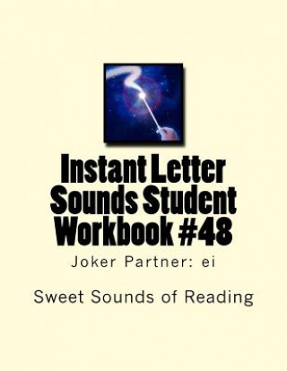 Kniha Instant Letter Sounds Student Workbook #48: Joker Partner: ei Sweet Sounds of Reading