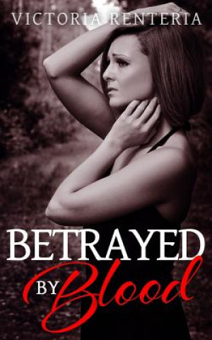 Kniha Betrayed By Blood Victoria Renteria