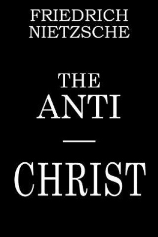 Kniha The Anti-Christ Friedrich Wilhelm Nietzsche