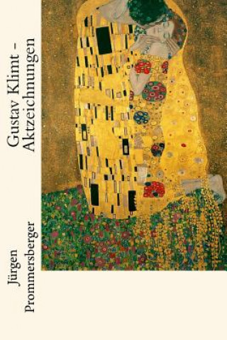 Kniha Gustav Klimt - Aktzeichnungen Jurgen Prommersberger