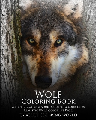 Kniha Wolf Coloring Book: A Hyper Realistic Adult Coloring Book of 40 Realistic Wolf Coloring Pages Adult Coloring World