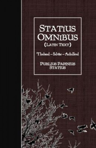 Książka Statius Omnibus (Latin Text): Thebaid - Silvae - Achilleid Publius Papinius Statius