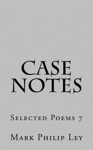 Knjiga Case Notes: Selected Poems 7 Mark Philip Ley