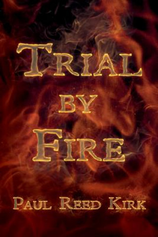Knjiga Trial by Fire Paul Reed Kirk