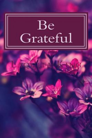 Carte Be Grateful: 365 days of Gratitude Laquita King