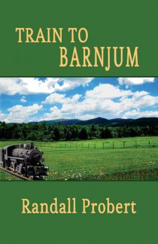 Knjiga Train to Barnjum Randall Probert