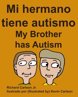Carte Mi hermano tiene autismo My Brother has Autism (Spanish Edition) Richard Carlson Jr