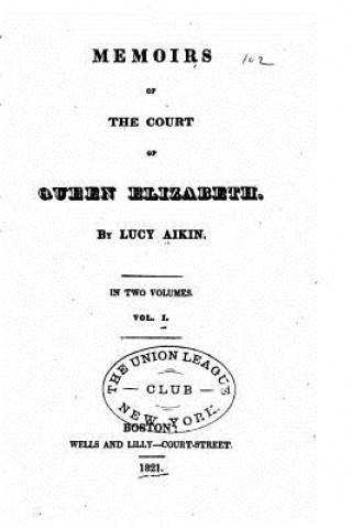 Kniha Memoirs of the Court of Queen Elizabeth Lucy Aiken