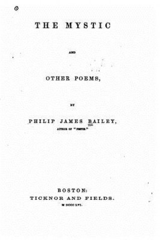 Kniha The Mystic and Other Poems Philip James Bailey