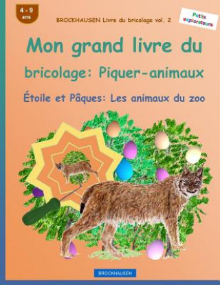 Kniha BROCKHAUSEN Livre du bricolage vol. 2 - Mon grand livre du bricolage: Piquer-animaux: Étoile et Pâques: Les animaux du zoo Dortje Golldack