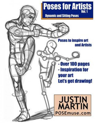 Book Poses for Artists Volume 1 - Dynamic and Sitting Poses: An Essential Reference for Figure Drawing and the Human Form Justin R Martin