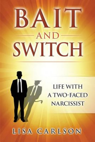 Kniha Bait and Switch: Life With a Two-Faced Narcissist Lisa Carlson