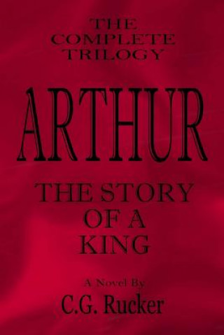 Knjiga Arthur - The Story of a King C G Rucker