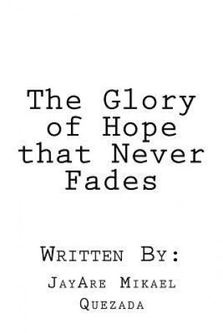 Kniha The Glory of Hope that Never Fades Jayare Mikael Quezada