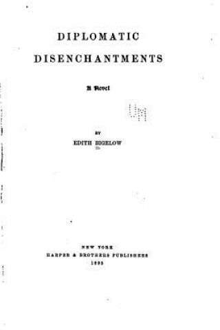 Książka Diplomatic Disenchantments, A Novel Edith Bigelow