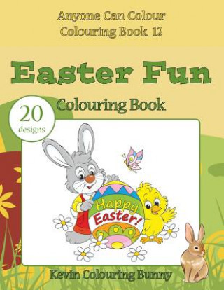 Kniha Easter Fun Colouring Book: 20 Designs Kevin Colouring Bunny