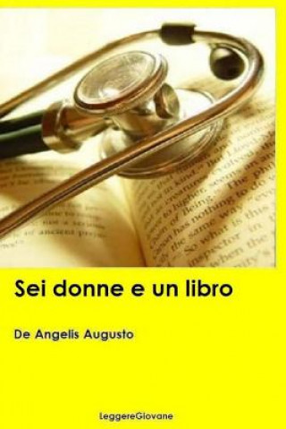 Knjiga Sei donne e un libro De Angelis Augusto Leggeregiovane