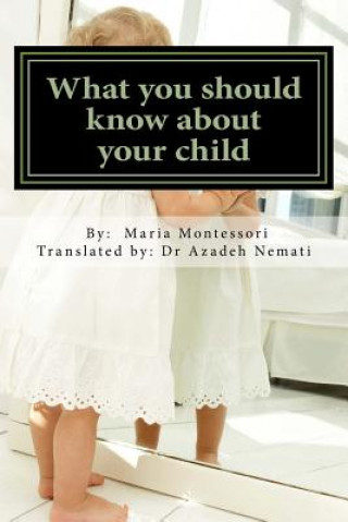 Kniha What You Should Know about Your Child Dr Maria Montessori