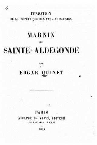 Carte Fondation de la république des Provinces-Unies, Marnix de Sainte-Aldegonde Edgar Quinet
