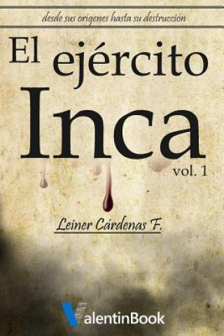 Kniha El Ejército Inca: Desde sus orígenes hasta su destrucción Leiner a Cardenas Fernandez