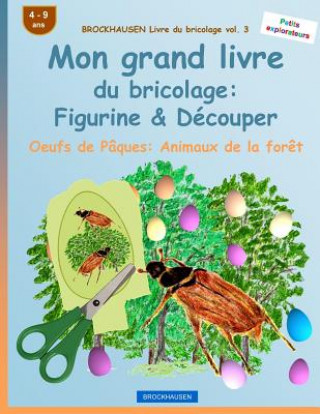 Kniha BROCKHAUSEN Livre du bricolage vol. 3 - Mon grand livre du bricolage: Figurine & Découper: Oeufs de Pâques: Animaux de la for?t Dortje Golldack