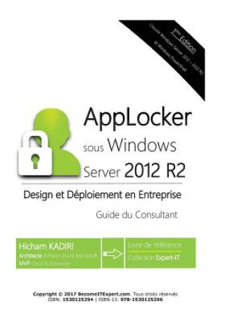 Könyv AppLocker Windows Server 2012 R2 - Design et Deploiement en Entreprise: Guide du Consultant MR Hicham Kadiri