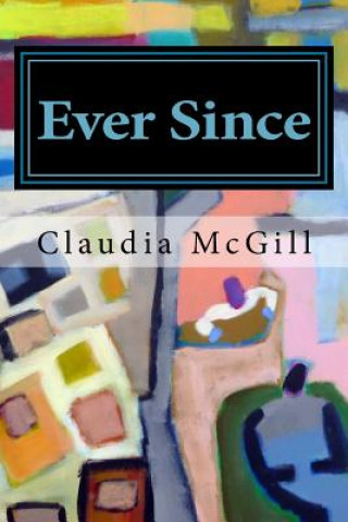 Knjiga Ever Since Claudia McGill