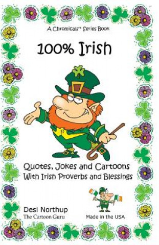 Könyv 100% Irish: Quotes, Jokes and Cartoons With Irish Proverbs and Blessings Quotes, Jokes and Cartoons With Irish Proverbs and Blessi Desi Northup