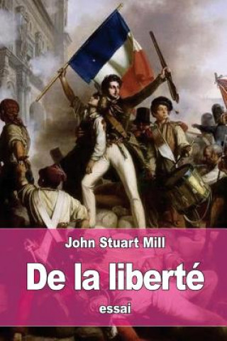 Kniha De la liberté John Stuart Mill