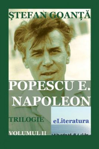 Könyv Popescu E. Napoleon. Volumul II: Roman Stefan Goanta