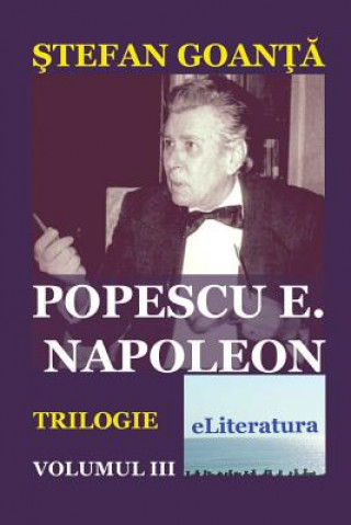 Könyv Popescu E. Napoleon. Volumul III: Roman Stefan Goanta