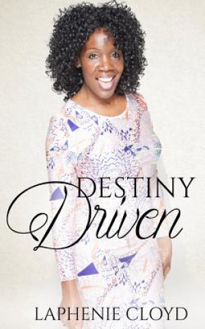 Kniha Destiny Driven Laphenie Cloyd