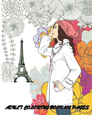 Book Adult Coloring Book: 100 Pages: Fashion Classy Chic Design & Women Sketches Ann Marie