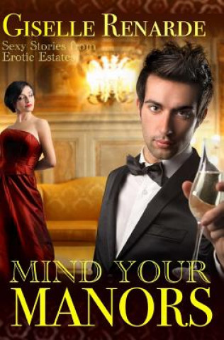 Kniha Mind Your Manors: Sexy Stories from Erotic Estates Giselle Renarde