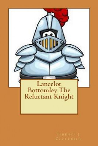 Knjiga Lancelot Bottomley The Reluctant Knight Terence J Goodchild