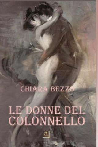 Kniha Le donne del colonnello Chiara Bezzo