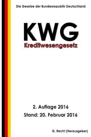 Könyv Kreditwesengesetz - KWG, 2. Auflage 2016 G Recht