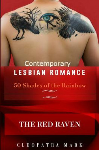 Книга 50 Shades of the Rainbow Book 1: The Red Raven: A Contemporary Lesbian Romance Cleopatra Mark