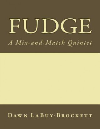 Könyv Fudge: A Mix-and-Match Quintet Dawn LaBuy-Brockett