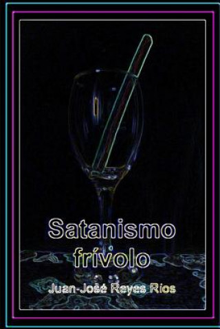 Kniha Satanismo frivolo Juan-Jose Reyes Rios