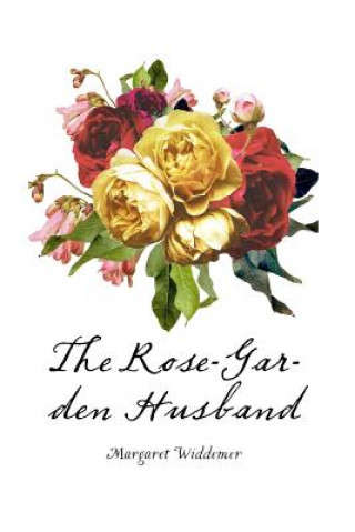 Carte The Rose-Garden Husband Margaret Widdemer