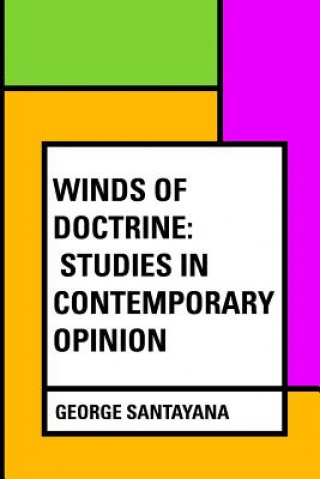 Carte Winds Of Doctrine: Studies in Contemporary Opinion George Santayana