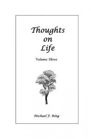 Carte Thoughts on Life Volume Three Michael F Ring