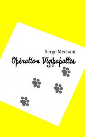 Kniha Opération Vigipapattes Serge Mechant