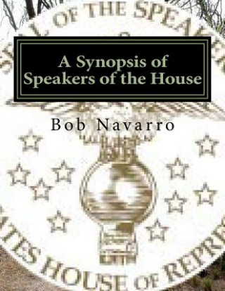 Книга A Synopsis of Speakers of the House Bob Navarro