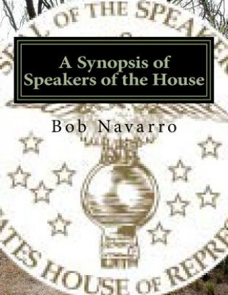 Kniha A Synopsis of Speakers of the House Bob Navarro